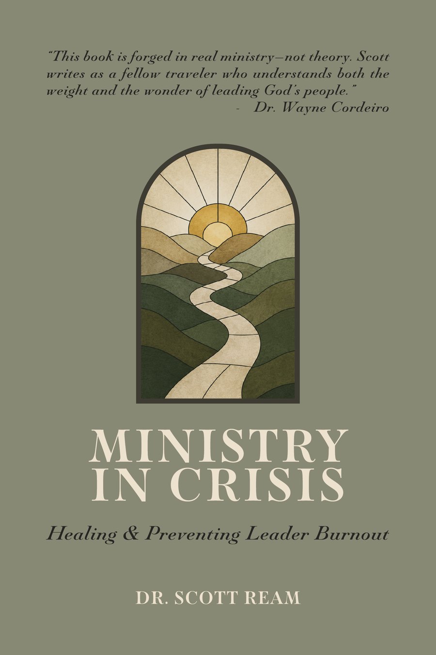 Ministry in Crisis: Healing and Preventing Leader Burnout, by Dr. Scott Ream